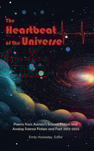 Heartbeat of the Universe:  Poems from Asimov's Science Fiction and Analog Science Fiction and Fact 2012-2022