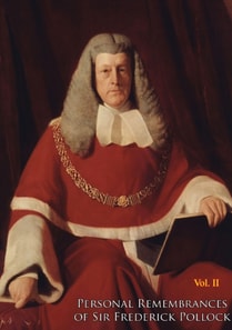 Personal Remembrances of Sir Frederick Pollock, Second Baronet, sometime Queen's Remembrancer Vol. II