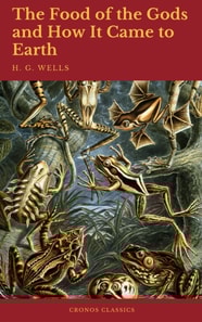 Food of the Gods and How It Came to Earth (Cronos Classics)