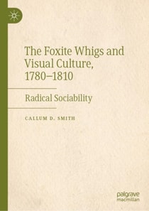 Foxite Whigs and Visual Culture, 1780-1810
