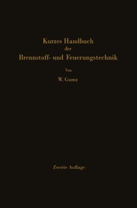 Kurzes Handbuch der Brennstoff- und Feuerungstechnik