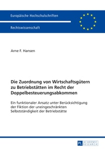 Die Zuordnung von Wirtschaftsguetern zu Betriebstaetten im Recht der Doppelbesteuerungsabkommen