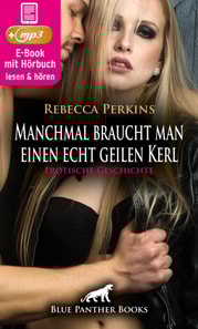 Manchmal braucht man einen echt geilen Kerl | Erotik Audio Story | Erotisches Hörbuch