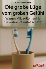 Die große Lüge vom großen Gefühl
