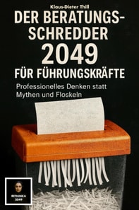 Der Beratungs-Schredder 2049 fur Fuhrungskrafte