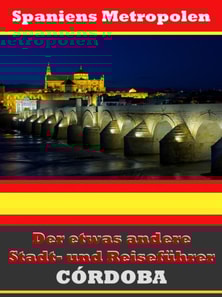 Córdoba - Der etwas andere Stadt- und Reiseführer - Mit Reise - Wörterbuch Deutsch-Spanisch