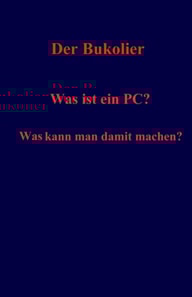 Was ist ein PC? Was kann man damit machen?