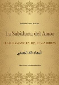 La Sabiduría del Amor - EL AMOR Y SUS 99 CUALIDADES SANADORAS
