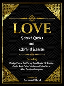Love: Selected Quotes And Words Of Wisdom
