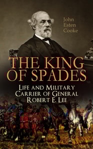 King of Spades - Life and Military Carrier of General Robert E. Lee