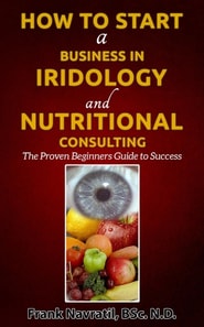 How to Start a Business in Iridology and Nutritional Consulting