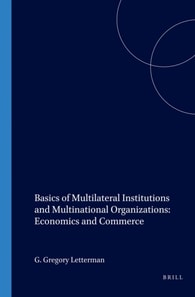 Basics of Multilateral Institutions and Organizations: Economics and Commerce