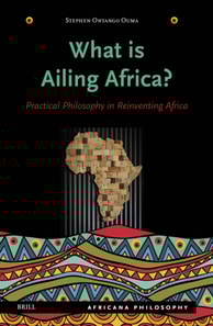 What Is Ailing Africa? - Practical Philosophy in Reinventing Africa
