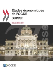Etudes economiques de l'OCDE : Suisse 2017