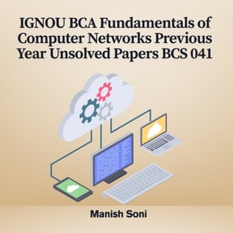 IGNOU BCA Fundamentals of Computer Networks Previous Year Unsolved Papers BCS 041
