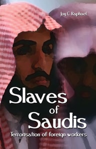 Slaves Of Saudis: Terrorisation of foreign workers