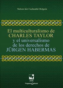El multiculturalismo de Charles Taylor y el universalismo de los derechos de Jürgen Habermas