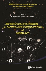 New Results And Actual Problems In Particle & Astroparticle Physics And Cosmology - Proceedings Of Xxixth International Workshop On High Energy Physics