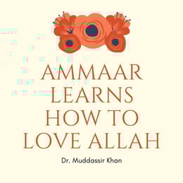 Ammaar Learns How to Love Allah