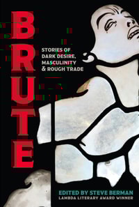 Brute: Stories of Dark Desire, Masculinity, & Rough Trade