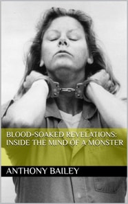 Blood-Soaked Revelations: Inside the Mind of a Monster