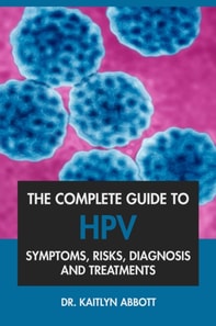 Complete Guide to HPV: Symptoms, Risks, Diagnosis & Treatments