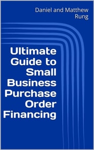 Ultimate Guide to Small Business Purchase Order Financing