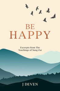 Be Happy: Excerpts from The Teachings of Sung Zui