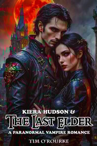Kiera Hudson & The Last Elder: A Paranormal Vampire Romance