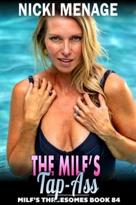 MILF's Tap-Ass : MILF's Threesomes 84 (Cougar Threesome Anal Sex Double Penetration Breeding Erotica)