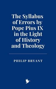 Syllabus of Errors by Pope Pius IX in the Light of History and Theology