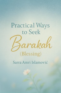 Practical Ways to Seek Barakah (Blessing)