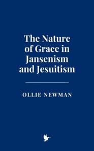 Nature of Grace in Jansenism and Jesuitism