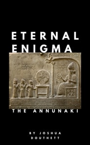 Eternal Enigma: The Annunaki