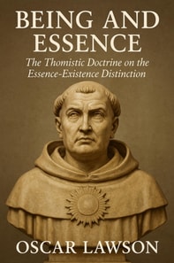 Being and Essence: The Thomistic Doctrine on the Essence-Existence Distinction