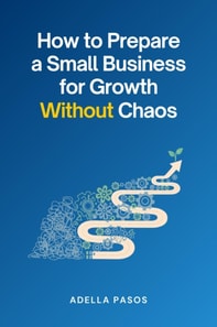 How to Prepare a Small Business for Growth Without Chaos