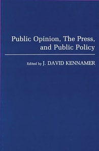 Public Opinion, the Press, and Public Policy