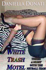 White Trash Motel - Part Three: A Night With The Netball Team