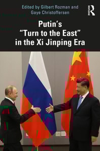 Putin's &quote;Turn to the East&quote; in the Xi Jinping Era