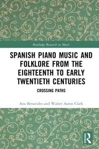 Spanish Piano Music and Folklore from the Eighteenth to Early Twentieth Centuries