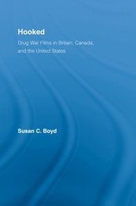 Hooked: Drug War Films in Britain, Canada, and the U.S.
