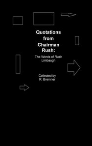Quotations from Chairman Rush: the Words of Rush Limbaugh