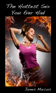 Hottest Sex You Ever Had