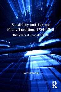 Sensibility and Female Poetic Tradition, 1780-1860