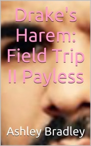 Drake's Harem: Field Trip II Payless