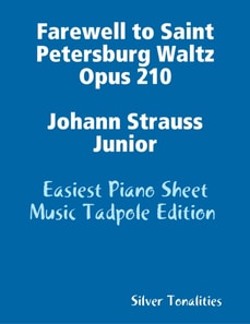 Farewell to Saint Petersburg Waltz Opus 210 Johann Strauss Junior - Easiest Piano Sheet Music Tadpole Edition