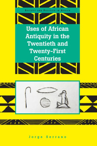 Uses of African Antiquity in the Twentieth and Twenty-First Centuries