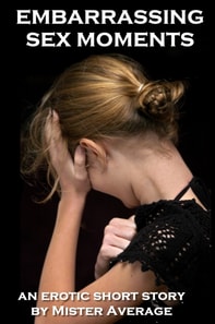 Embarrassing Sex Moments