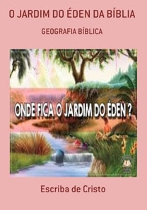 O JARDIM DO ÉDEN DA BÍBLIA