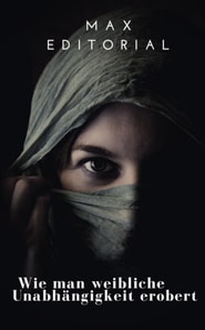  Wie man weibliche Unabhängigkeit erobert 